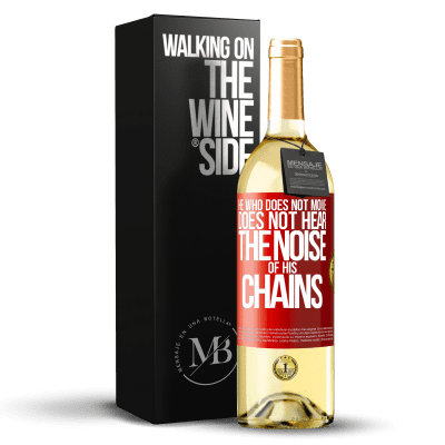 «He who does not move does not hear the noise of his chains» WHITE Edition