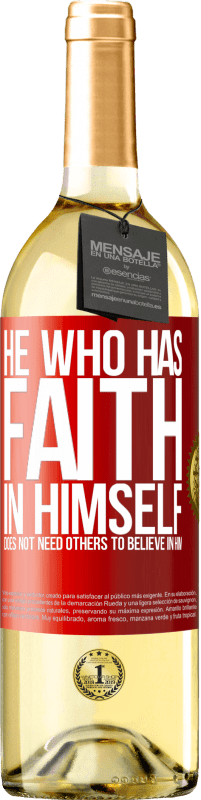 29,95 € Free Shipping | White Wine WHITE Edition He who has faith in himself does not need others to believe in him Red Label. Customizable label Young wine Harvest 2023 Verdejo