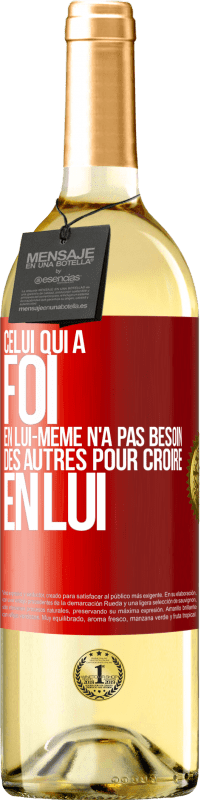 29,95 € Envoi gratuit | Vin blanc Édition WHITE Celui qui a foi en lui-même n'a pas besoin des autres pour croire en lui Étiquette Rouge. Étiquette personnalisable Vin jeune Récolte 2024 Verdejo