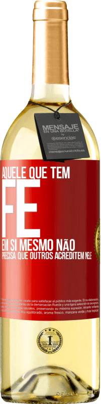 29,95 € Envio grátis | Vinho branco Edição WHITE Aquele que tem fé em si mesmo não precisa que outros acreditem nele Etiqueta Vermelha. Etiqueta personalizável Vinho jovem Colheita 2025 Verdejo
