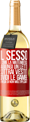 29,95 € Spedizione Gratuita | Vino bianco Edizione WHITE Il sesso è come la matematica: aggiungi un letto, sottrai vestiti, dividi le gambe e prega di non moltiplicarti Etichetta Rossa. Etichetta personalizzabile Vino giovane Raccogliere 2025 Verdejo
