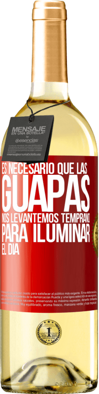 29,95 € Envío gratis | Vino Blanco Edición WHITE Es necesario que las guapas nos levantemos temprano para iluminar el día Etiqueta Roja. Etiqueta personalizable Vino joven Cosecha 2024 Verdejo