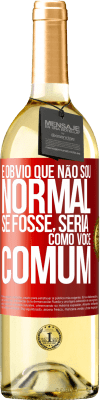 29,95 € Envio grátis | Vinho branco Edição WHITE É obvio que não sou normal, se fosse, seria como você, comum Etiqueta Vermelha. Etiqueta personalizável Vinho jovem Colheita 2023 Verdejo