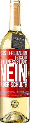 29,95 € Kostenloser Versand | Weißwein WHITE Ausgabe Es ist Freitag und es ist Bein. Im Fitnessstudio? Nein! in der Schulter Rote Markierung. Anpassbares Etikett Junger Wein Ernte 2023 Verdejo