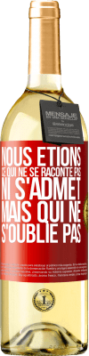 29,95 € Envoi gratuit | Vin blanc Édition WHITE Nous étions ce qui ne se raconte pas, ni s'admet, mais qui ne s'oublie pas Étiquette Rouge. Étiquette personnalisable Vin jeune Récolte 2025 Verdejo