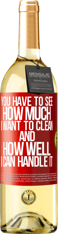 29,95 € Free Shipping | White Wine WHITE Edition You have to see how much I want to clean and how well I can handle it Red Label. Customizable label Young wine Harvest 2024 Verdejo