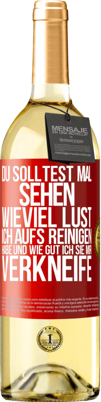 29,95 € Kostenloser Versand | Weißwein WHITE Ausgabe Du solltest mal sehen, wieviel Lust ich aufs Reinigen habe und wie gut ich sie mir verkneife Rote Markierung. Anpassbares Etikett Junger Wein Ernte 2024 Verdejo