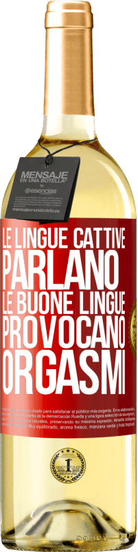 29,95 € Spedizione Gratuita | Vino bianco Edizione WHITE Le lingue cattive parlano, le buone lingue provocano orgasmi Etichetta Rossa. Etichetta personalizzabile Vino giovane Raccogliere 2024 Verdejo