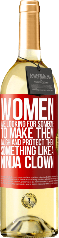 29,95 € Free Shipping | White Wine WHITE Edition Women are looking for someone to make them laugh and protect them, something like a ninja clown Red Label. Customizable label Young wine Harvest 2023 Verdejo