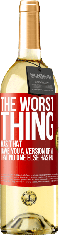 29,95 € Free Shipping | White Wine WHITE Edition The worst thing was that I gave you a version of me that no one else has had Red Label. Customizable label Young wine Harvest 2023 Verdejo