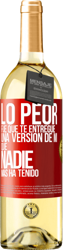 29,95 € Envío gratis | Vino Blanco Edición WHITE Lo peor fue que te entregué una versión de mí que nadie más ha tenido Etiqueta Roja. Etiqueta personalizable Vino joven Cosecha 2023 Verdejo