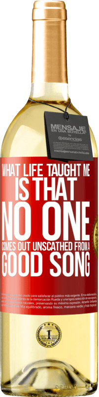 29,95 € Free Shipping | White Wine WHITE Edition What life taught me is that no one comes out unscathed from a good song Red Label. Customizable label Young wine Harvest 2025 Verdejo