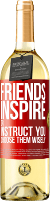 29,95 € Free Shipping | White Wine WHITE Edition Friends inspire or instruct you. Choose them wisely Red Label. Customizable label Young wine Harvest 2024 Verdejo