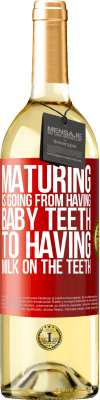 29,95 € Free Shipping | White Wine WHITE Edition Maturing is going from having baby teeth to having milk on the teeth Red Label. Customizable label Young wine Harvest 2024 Verdejo
