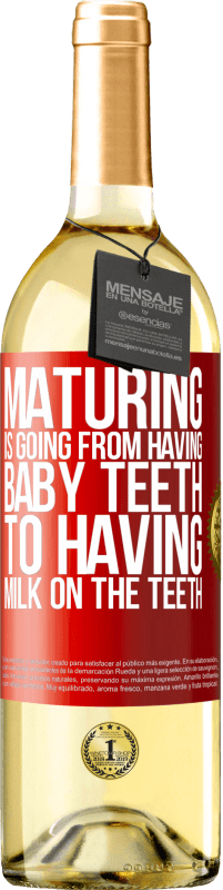 29,95 € Free Shipping | White Wine WHITE Edition Maturing is going from having baby teeth to having milk on the teeth Red Label. Customizable label Young wine Harvest 2023 Verdejo