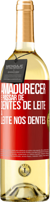 29,95 € Envio grátis | Vinho branco Edição WHITE Amadurecer é passar de dentes de leite a leite nos dentes Etiqueta Vermelha. Etiqueta personalizável Vinho jovem Colheita 2024 Verdejo