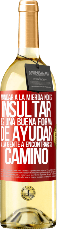 29,95 € Envío gratis | Vino Blanco Edición WHITE Mandar a la mierda no es insultar. Es una buena forma de ayudar a la gente a encontrar su camino Etiqueta Roja. Etiqueta personalizable Vino joven Cosecha 2023 Verdejo