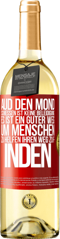 29,95 € Kostenloser Versand | Weißwein WHITE Ausgabe Aud den Mond schießen ist keine Beleidigung. Es ist ein guter Weg, um Menschen zu helfen, ihren Weg zu finden Rote Markierung. Anpassbares Etikett Junger Wein Ernte 2024 Verdejo