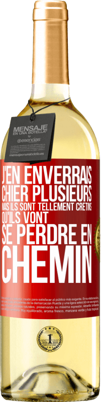 29,95 € Envoi gratuit | Vin blanc Édition WHITE J'en enverrais chier plusieurs, mais ils sont tellement crétins qu'ils vont se perdre en chemin Étiquette Rouge. Étiquette personnalisable Vin jeune Récolte 2024 Verdejo