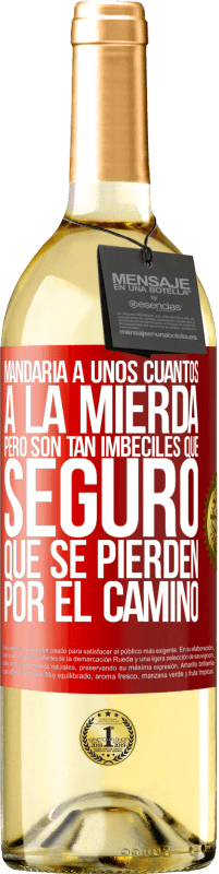 29,95 € Envío gratis | Vino Blanco Edición WHITE Mandaría a unos cuantos a la mierda, pero son tan imbéciles que seguro que se pierden por el camino Etiqueta Roja. Etiqueta personalizable Vino joven Cosecha 2025 Verdejo