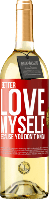 29,95 € Free Shipping | White Wine WHITE Edition I better love myself, because you don't know Red Label. Customizable label Young wine Harvest 2025 Verdejo