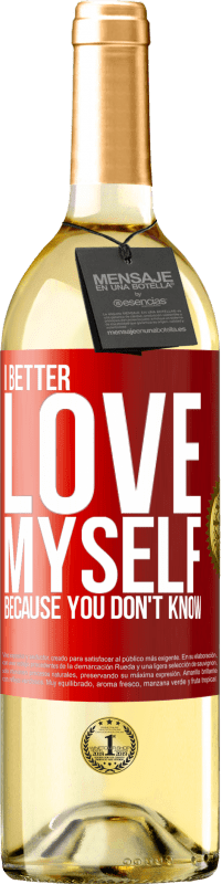 29,95 € Free Shipping | White Wine WHITE Edition I better love myself, because you don't know Red Label. Customizable label Young wine Harvest 2024 Verdejo