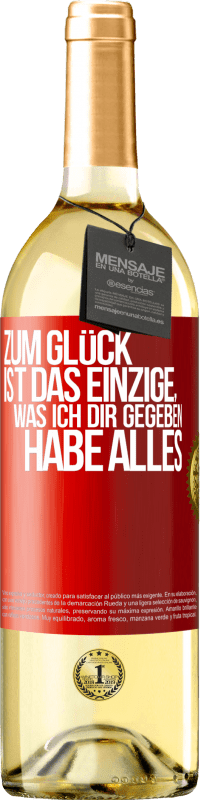 29,95 € Kostenloser Versand | Weißwein WHITE Ausgabe Zum Glück ist das Einzige, was ich dir gegeben habe, alles Rote Markierung. Anpassbares Etikett Junger Wein Ernte 2024 Verdejo