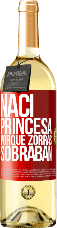 29,95 € Envío gratis | Vino Blanco Edición WHITE Nací princesa porque zorras sobraban Etiqueta Roja. Etiqueta personalizable Vino joven Cosecha 2023 Verdejo