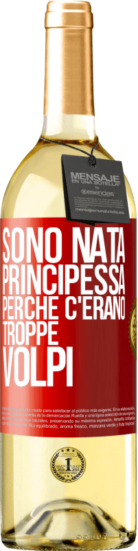 29,95 € Spedizione Gratuita | Vino bianco Edizione WHITE Sono nata principessa perché c'erano troppe volpi Etichetta Rossa. Etichetta personalizzabile Vino giovane Raccogliere 2023 Verdejo