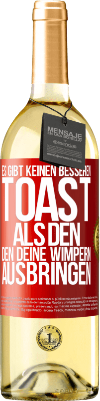 29,95 € Kostenloser Versand | Weißwein WHITE Ausgabe Es gibt keinen besseren Toast als den, den deine Wimpern ausbringen Rote Markierung. Anpassbares Etikett Junger Wein Ernte 2023 Verdejo