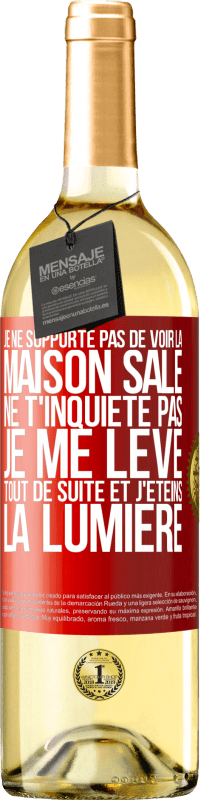 29,95 € Envoi gratuit | Vin blanc Édition WHITE Je ne supporte pas de voir la maison sale. Ne t'inquiète pas, je me lève tout de suite et j'éteins la lumière Étiquette Rouge. Étiquette personnalisable Vin jeune Récolte 2023 Verdejo