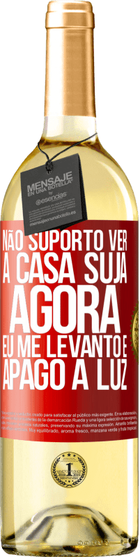 29,95 € Envio grátis | Vinho branco Edição WHITE Não suporto ver a casa suja. Agora eu me levanto e apago a luz Etiqueta Vermelha. Etiqueta personalizável Vinho jovem Colheita 2023 Verdejo