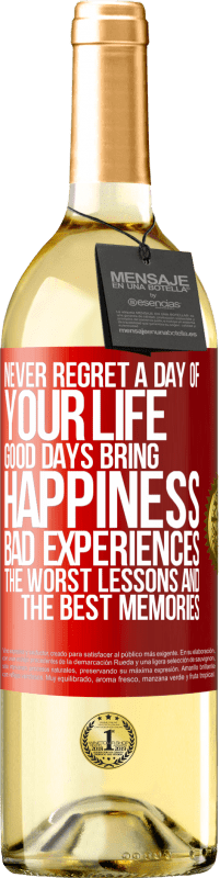 29,95 € Free Shipping | White Wine WHITE Edition Never regret a day of your life. Good days bring happiness, bad experiences, the worst lessons and the best memories Red Label. Customizable label Young wine Harvest 2025 Verdejo