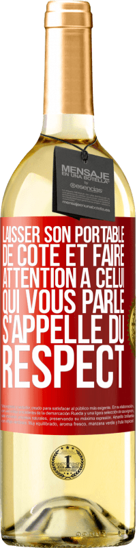 29,95 € Envoi gratuit | Vin blanc Édition WHITE Laisser son portable de côté et faire attention à celui qui vous parle s'appelle du RESPECT Étiquette Rouge. Étiquette personnalisable Vin jeune Récolte 2023 Verdejo