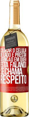 29,95 € Envio grátis | Vinho branco Edição WHITE Colocar o celular de lado e prestar atenção em quem está falando se chama RESPEITO Etiqueta Vermelha. Etiqueta personalizável Vinho jovem Colheita 2023 Verdejo