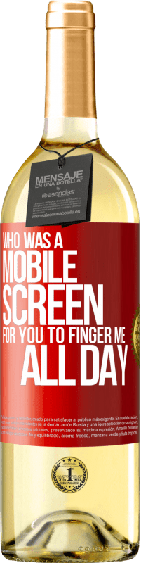 29,95 € Free Shipping | White Wine WHITE Edition Who was a mobile screen for you to finger me all day Red Label. Customizable label Young wine Harvest 2023 Verdejo