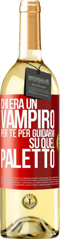 29,95 € Spedizione Gratuita | Vino bianco Edizione WHITE Chi era un vampiro per te per guidarmi su quel paletto Etichetta Rossa. Etichetta personalizzabile Vino giovane Raccogliere 2023 Verdejo