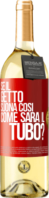 29,95 € Spedizione Gratuita | Vino bianco Edizione WHITE Se il getto suona così, come sarà il tubo? Etichetta Rossa. Etichetta personalizzabile Vino giovane Raccogliere 2024 Verdejo