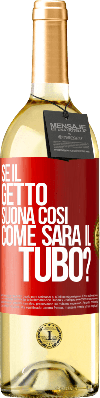 29,95 € Spedizione Gratuita | Vino bianco Edizione WHITE Se il getto suona così, come sarà il tubo? Etichetta Rossa. Etichetta personalizzabile Vino giovane Raccogliere 2023 Verdejo