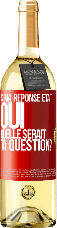 29,95 € Envoi gratuit | Vin blanc Édition WHITE Si ma réponse était Oui, quelle serait ta question? Étiquette Rouge. Étiquette personnalisable Vin jeune Récolte 2023 Verdejo