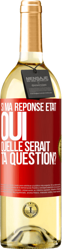 29,95 € Envoi gratuit | Vin blanc Édition WHITE Si ma réponse était Oui, quelle serait ta question? Étiquette Rouge. Étiquette personnalisable Vin jeune Récolte 2025 Verdejo