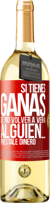 29,95 € Envío gratis | Vino Blanco Edición WHITE Si tienes ganas de no volver a ver a alguien… préstale dinero Etiqueta Roja. Etiqueta personalizable Vino joven Cosecha 2024 Verdejo