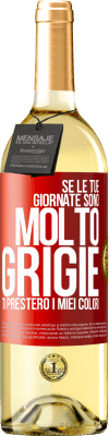 29,95 € Spedizione Gratuita | Vino bianco Edizione WHITE Se le tue giornate sono molto grigie, ti presterò i miei colori Etichetta Rossa. Etichetta personalizzabile Vino giovane Raccogliere 2024 Verdejo