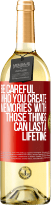 29,95 € Free Shipping | White Wine WHITE Edition Be careful who you create memories with. Those things can last a lifetime Red Label. Customizable label Young wine Harvest 2024 Verdejo