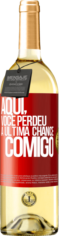 29,95 € Envio grátis | Vinho branco Edição WHITE Aqui, você perdeu a última chance comigo Etiqueta Vermelha. Etiqueta personalizável Vinho jovem Colheita 2023 Verdejo