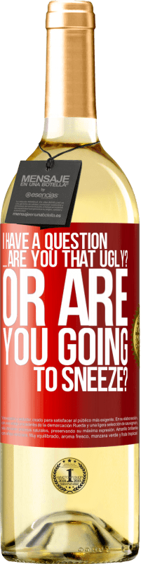 29,95 € 送料無料 | 白ワイン WHITEエディション 質問があります...あなたは醜いですか？それともくしゃみをしますか？ 赤いタグ. カスタマイズ可能なラベル 若いワイン 収穫 2025 Verdejo