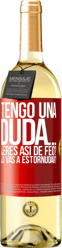 29,95 € Envío gratis | Vino Blanco Edición WHITE Tengo una duda… ¿Eres así de feo? ¿O vas a estornudar? Etiqueta Roja. Etiqueta personalizable Vino joven Cosecha 2023 Verdejo