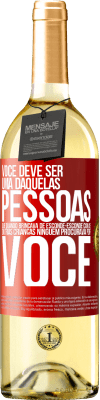 29,95 € Envio grátis | Vinho branco Edição WHITE Você deve ser uma daquelas pessoas que, quando brincava de esconde-esconde com as outras crianças, ninguém procurava por você Etiqueta Vermelha. Etiqueta personalizável Vinho jovem Colheita 2023 Verdejo