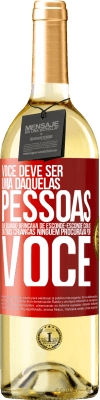 29,95 € Envio grátis | Vinho branco Edição WHITE Você deve ser uma daquelas pessoas que, quando brincava de esconde-esconde com as outras crianças, ninguém procurava por você Etiqueta Vermelha. Etiqueta personalizável Vinho jovem Colheita 2025 Verdejo
