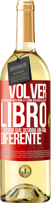 29,95 € Envío gratis | Vino Blanco Edición WHITE Volver a una relación anterior es como volver a leer un libro y esperar que ocurra un final diferente Etiqueta Roja. Etiqueta personalizable Vino joven Cosecha 2023 Verdejo